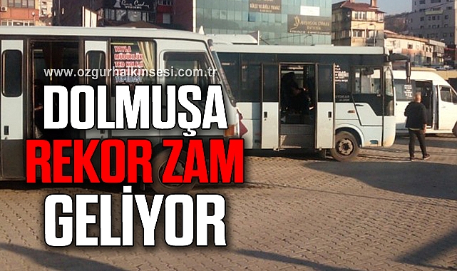 DOLMUŞA REKOR ZAM GELİYOR Zonguldak Zonguldak Haberleri Özgür