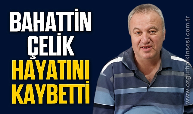 BAHATTİN ÇELİK HAYATINI KAYBETTİ Zonguldak Zonguldak Haberleri