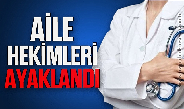 Aile Hekimleri Ayakland Ka Kla Verdiklerini Kep Eyle Al Yorlar