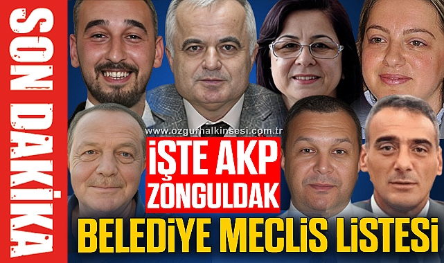 İŞTE AKP ZONGULDAK BELEDİYE MECLİS LİSTESİ Zonguldak Zonguldak